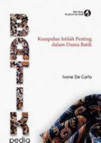 BATIKpedia : Kumpulan Istilah Penting dalam Dunia Batik