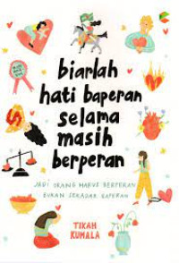Biarlah Hati Baperan Selama Masih Berperan