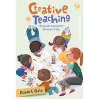 Creative Teaching : Mengajar Mengikuti Kemauan Otak