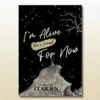 I'm Alive That's Enough for Now