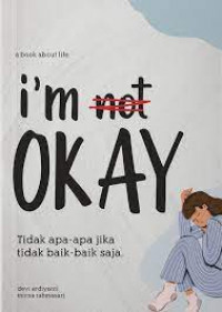 I'm Not Okay : Tidak Apa-Apa Jika Tidak Baik-Baik Saja