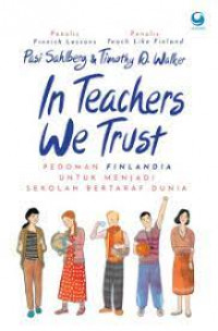In Teachers We Trust : Pedoman Finlandia Untuk Menjadi Sekolah Bertaraf Dunia