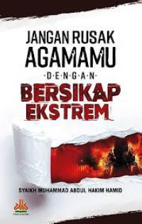Jangan Rusak Agamamu Dengan Bersikap Ekstrem