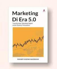 Marketing Di Era 5.0 : Transformasi Teknologi Digital untuk Efisiensi Pemasaran