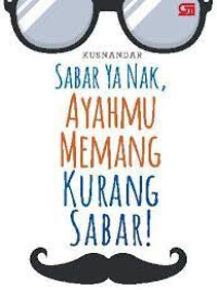 Sabar ya nak, ayahmu memang kurang sabar!