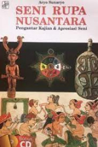 Seni Rupa Nusantara : Pengantar Kajian & Apresiasi Seni