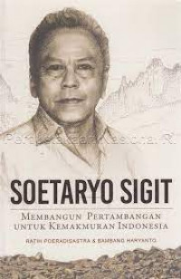 Soetaryo Sigit : Membangun Pertambangan Untuk Kemakmuran Indonesia