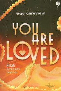 YOU ARE LOVED : Allah Mencintaimu Tanpa Tapi